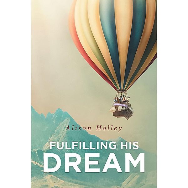 Fulfilling His Dream, Alison Holley