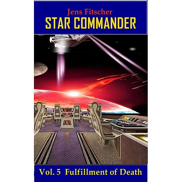 Fulfillment of Death / STAR COMMANDER Bd.5, Jens Fitscher