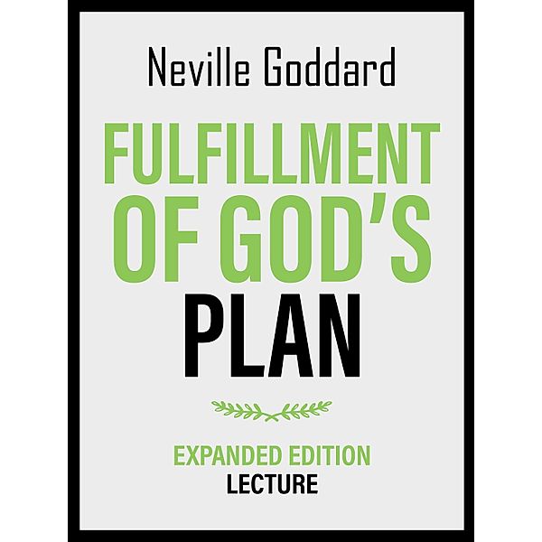 Fulfillment Of God's Plan - Expanded Edition Lecture, Neville Goddard