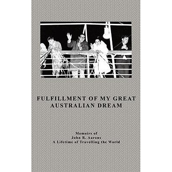 Fulfillment Of My Great Australian Dream, John Aarons