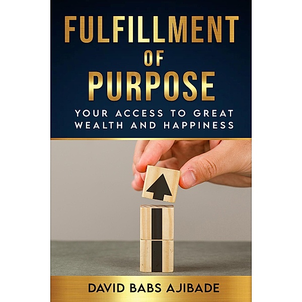 Fulfillment of Purpose (Kingdom Fulfillment Series (KFS), #1) / Kingdom Fulfillment Series (KFS), David Babs Ajibade