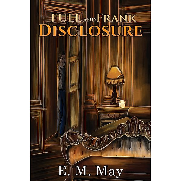 Full and Frank Disclosure / Austin Macauley Publishers Ltd, E. M May