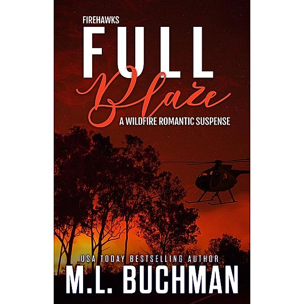 Full Blaze: A Wildfire Firefighter Romantic Suspense (Firehawks, #2) / Firehawks, M. L. Buchman