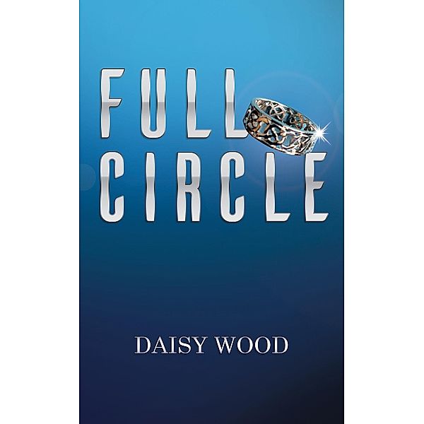 Full Circle / Austin Macauley Publishers Ltd, Daisy Wood