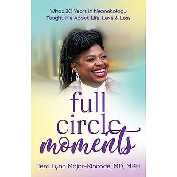 Full Circle Moments / Purposely Created Publishing Group, Terri Lynn Major-Kincade