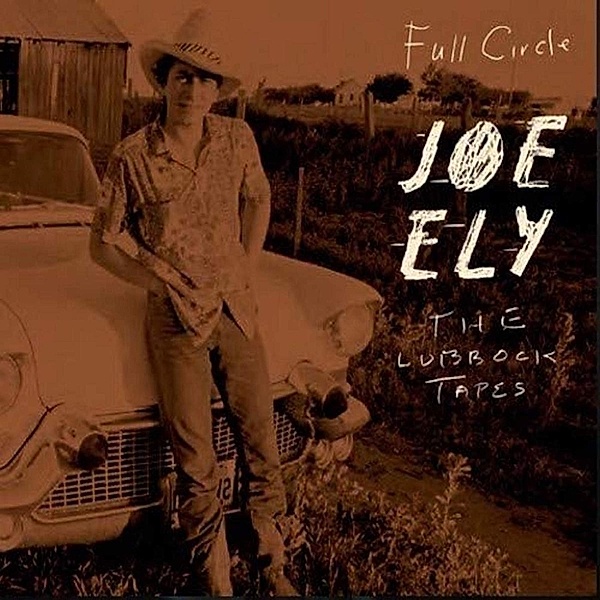 Full Circle: The Lubbock Tapes (Vinyl), Joe Ely