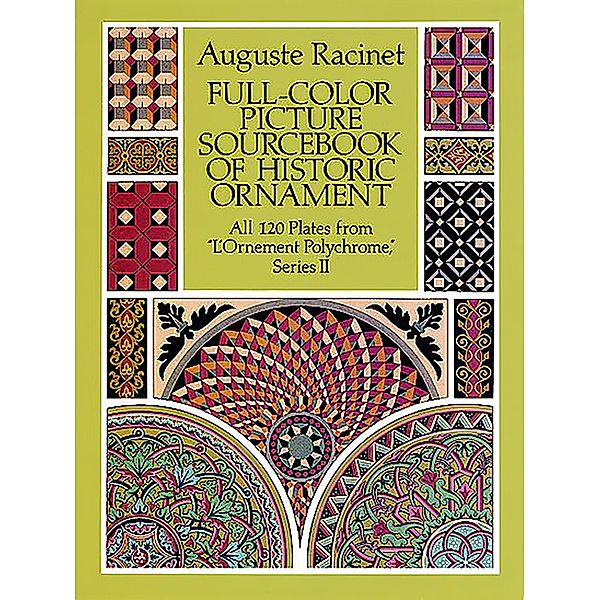 Full-Color Picture Sourcebook of Historic Ornament / Dover Fine Art, History of Art, Auguste Racinet