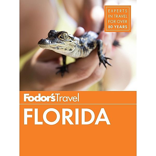 Full-color Travel Guide: 33 Fodor's Florida, Fodor's Travel Guides