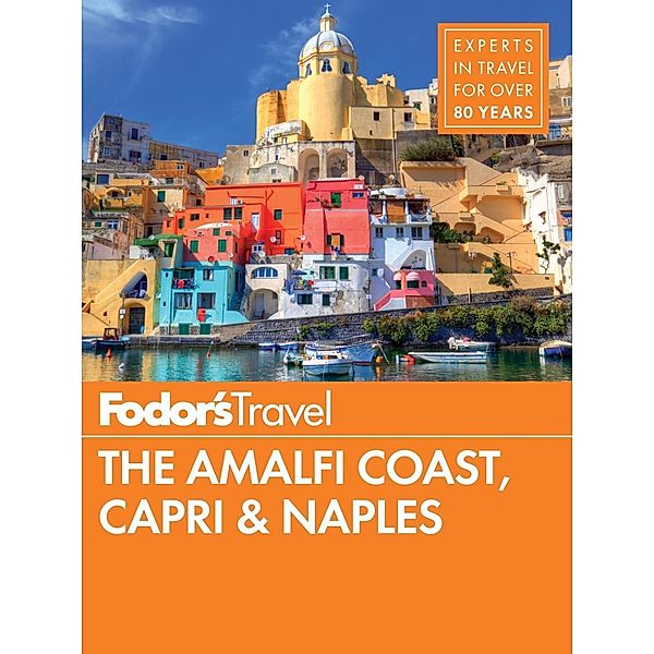 Full-color Travel Guide: 8 Fodor's The Amalfi Coast, Capri & Naples, Fodor's Travel Guides