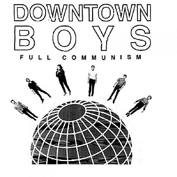 Full Communism (Vinyl), Downtown Boys