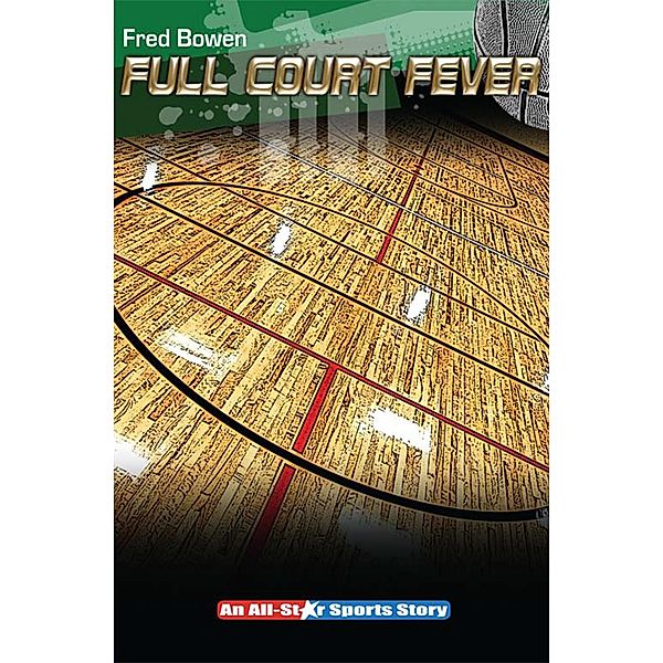 Full Court Fever / All-Star Sports Stories, Fred Bowen