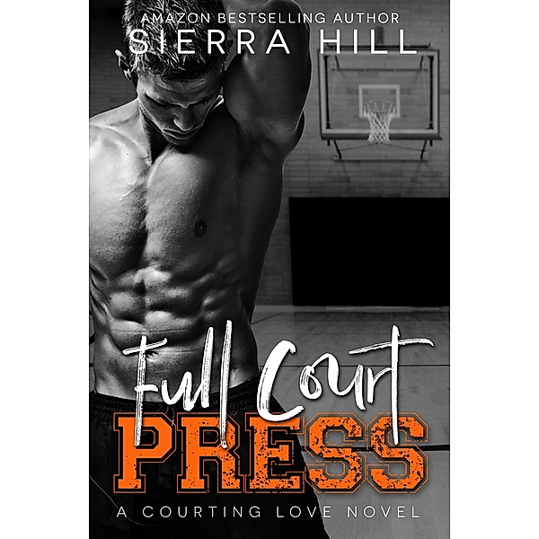 Full Court Press (Courting Love, #1) / Courting Love, Sierra Hill