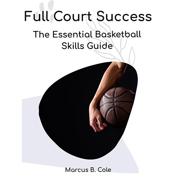 Full Court Success, Marcus B. Cole