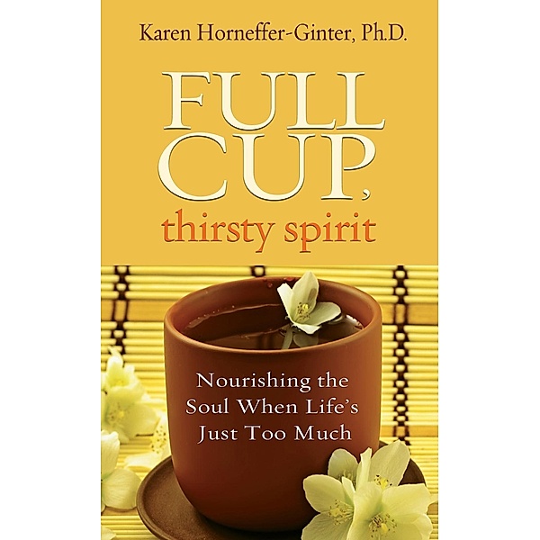 Full Cup, Thirsty Spirit / Hay House Insights, Karen Horneffer-Ginter