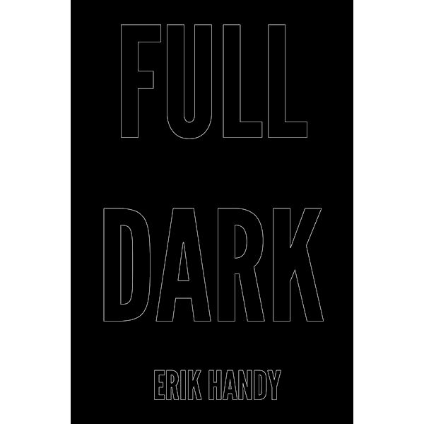 Full Dark / Full Dark, Erik Handy