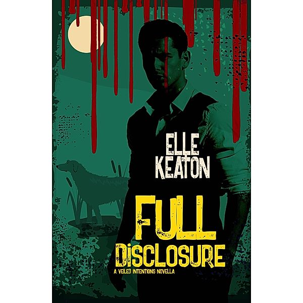 Full Disclosure (Veiled Intentions, #4) / Veiled Intentions, Elle Keaton