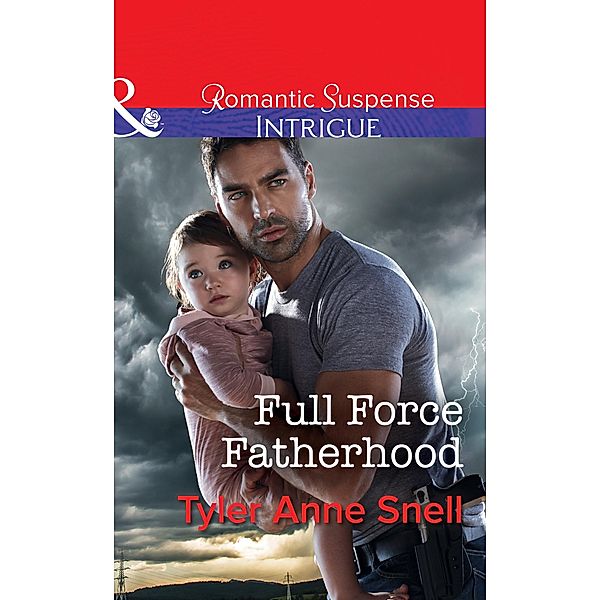 Full Force Fatherhood (Mills & Boon Intrigue) (Orion Security, Book 2) / Mills & Boon Intrigue, Tyler Anne Snell