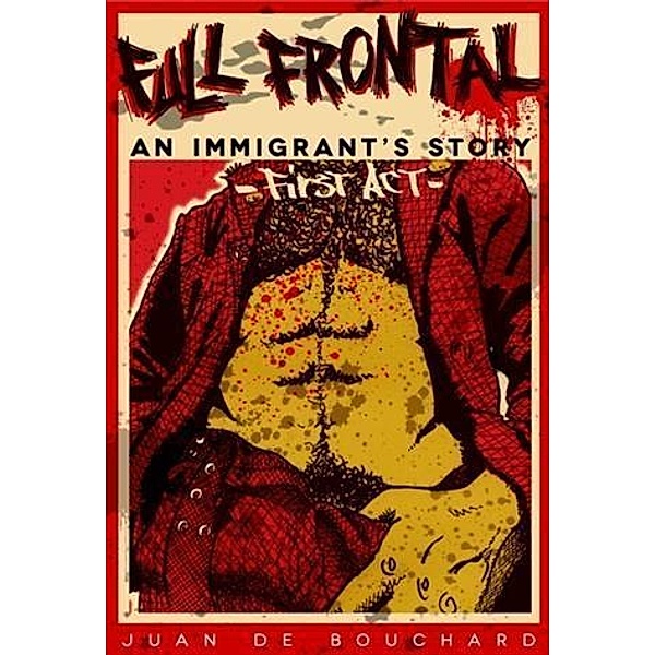 Full Frontal - An Immigrant's Story, Juan de Bouchard