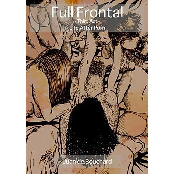 Full Frontal - Life After Porn, Juan de Bouchard