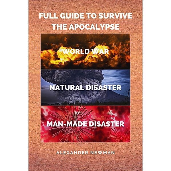 Full Guide to Survive the Apocalypse, Alexander Newman