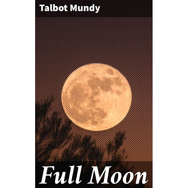 Full Moon, Talbot Mundy