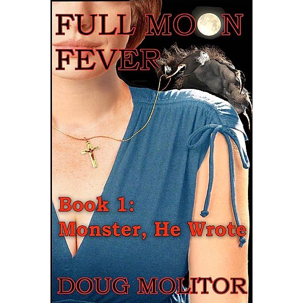 Full Moon Fever, Book 1: Monster, He Wrote / Full Moon Fever, Doug Molitor