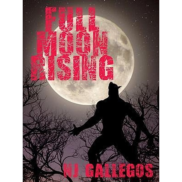 Full Moon Rising / Archer Publishing, Nj Gallegos