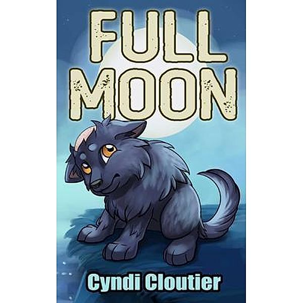 Full Moon / Wolves' Crossing Kids Bd.1, Cyndi Cloutier
