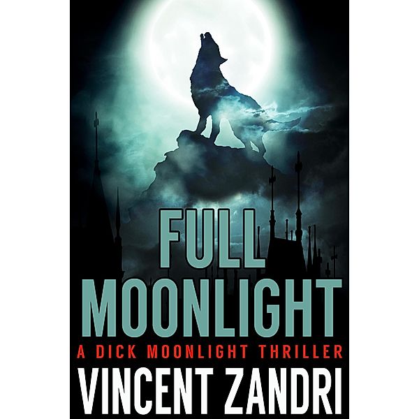 Full Moonlight (Dick Moonlight PI) / Dick Moonlight PI, Vincent Zandri