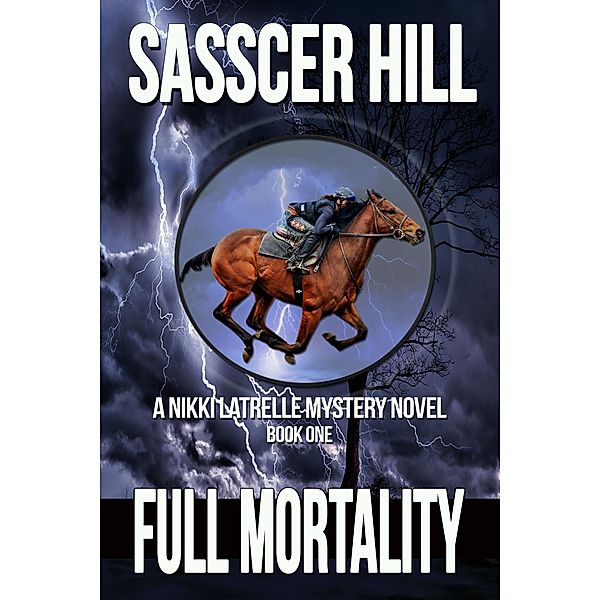 Full Mortality (Nikki Latrelle Racing Mysteries) / Nikki Latrelle Racing Mysteries, Sasscer Hill
