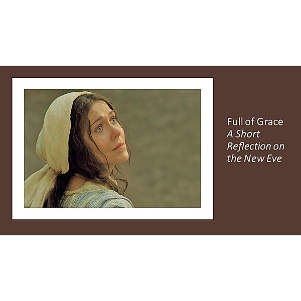 Full of Grace. A Short Reflection on the New Eve, Fernando Davalos