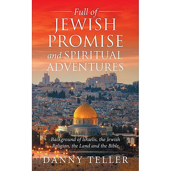 Full of Jewish Promise and Spiritual Adventures, Danny Teller