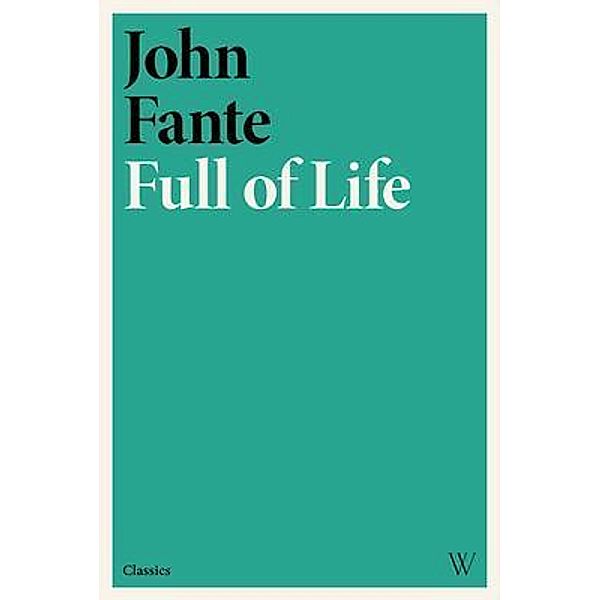 Full of Life / Woolf Haus Publishing, John Fante