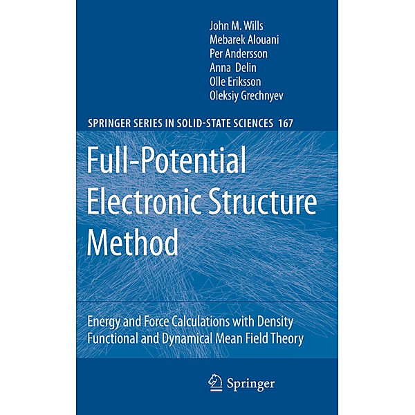 Full-Potential Electronic Structure Method, John M. Wills, Mebarek Alouani, Per Andersson, Anna Delin, Olle Eriksson, Oleksiy Grechnyev