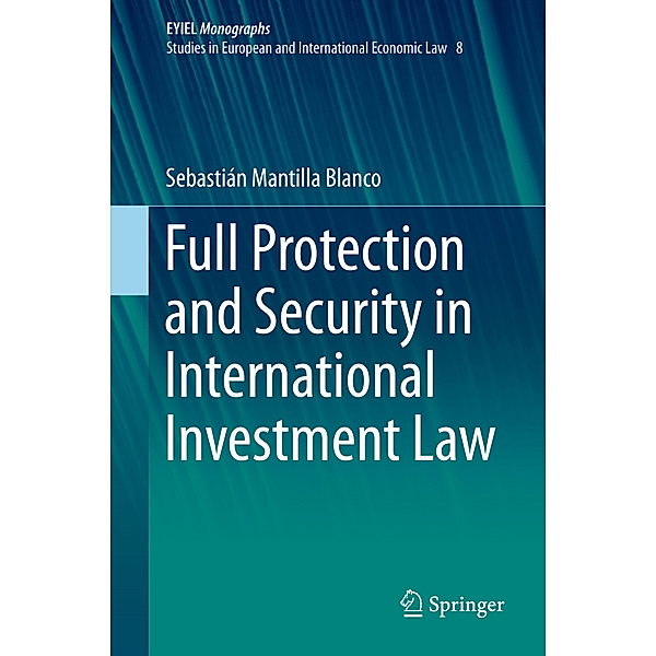 Full Protection and Security in International Investment Law, Sebastián Mantilla Blanco