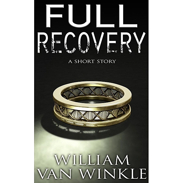 Full Recovery - A Short Story, William Van Winkle