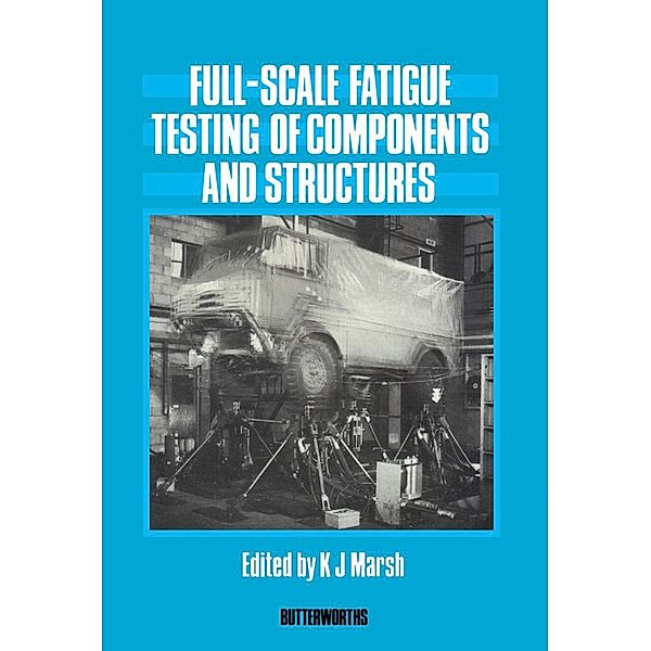 Full-Scale Fatigue Testing of Components and Structures