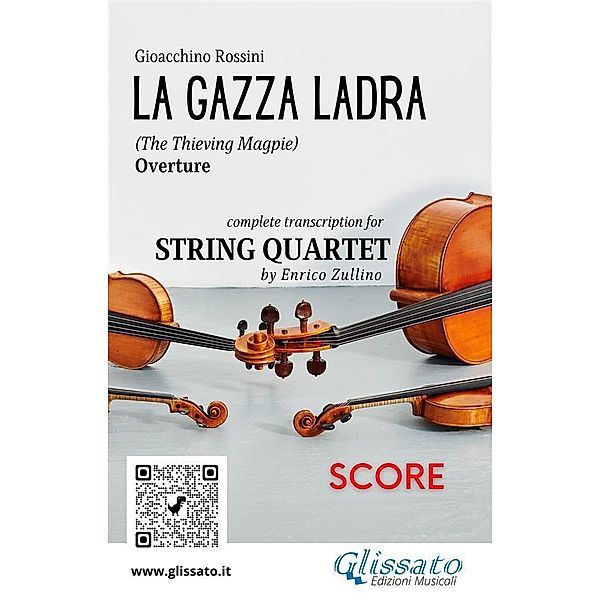 Full score of La Gazza Ladra overture for String Quartet / La Gazza Ladra overture - String Quartet Bd.5, Gioacchino Rossini, A Cura Di Enrico Zullino