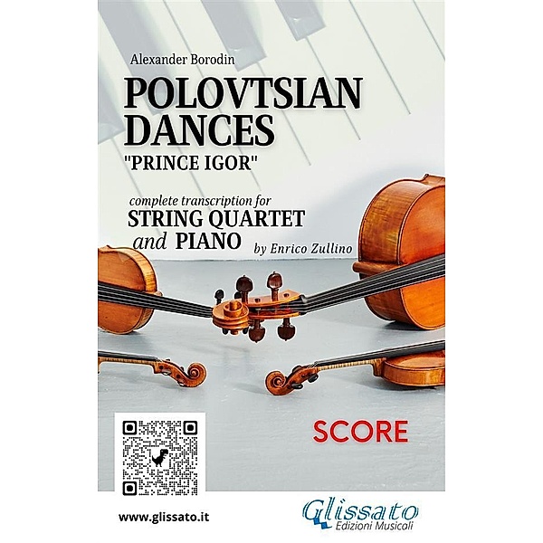 Full score of Polovtsian Dances for String Quartet and Piano / Polovtsian Dances for String Quartet and Piano Bd.6, Alexander Borodin, A Cura Di Enrico Zullino