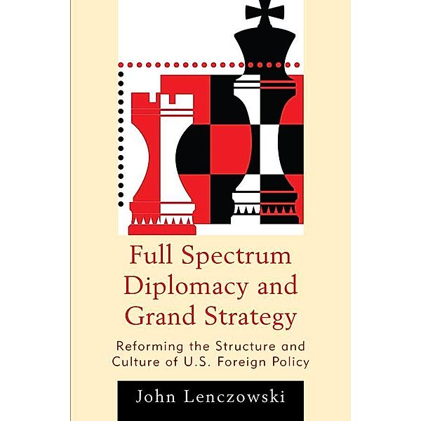 Full Spectrum Diplomacy and Grand Strategy, John Lenczowski