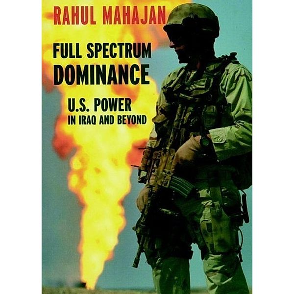 Full Spectrum Dominance / Open Media Series, Rahul Mahajan