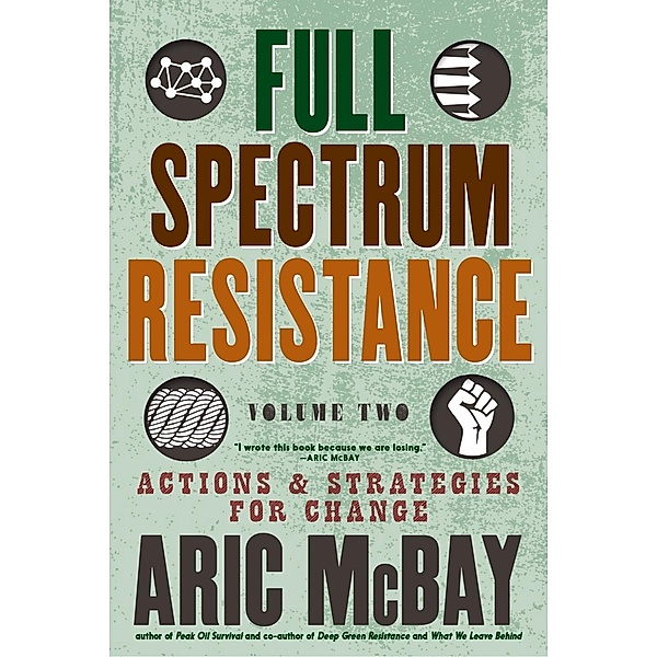Full Spectrum Resistance, Volume Two, Aric McBay