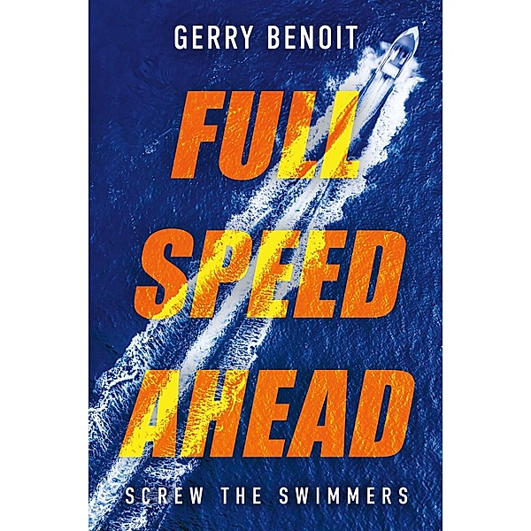 Full Speed Ahead, Gerry Benoit