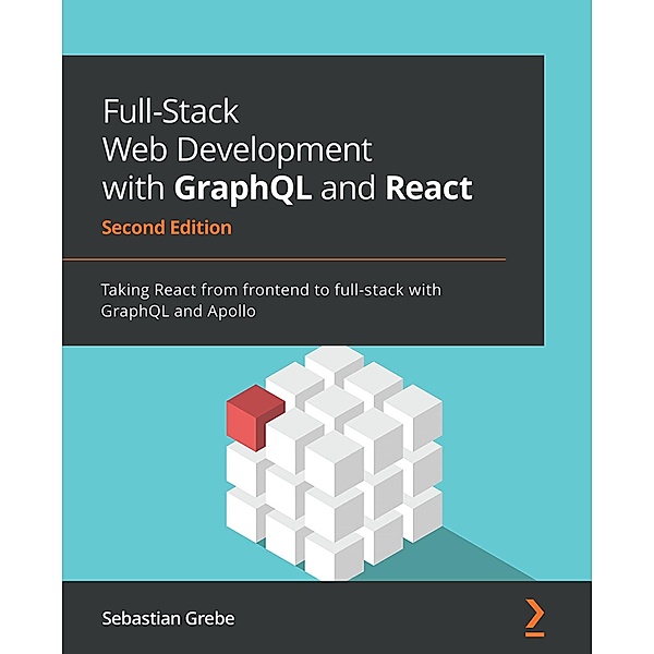 Full-Stack Web Development with GraphQL and React, Sebastian Grebe