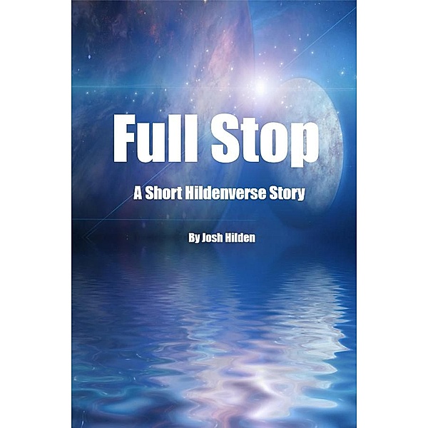 Full Stop (The Hildenverse) / The Hildenverse, Josh Hilden