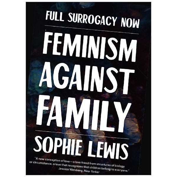 Full Surrogacy Now, Sophie Lewis