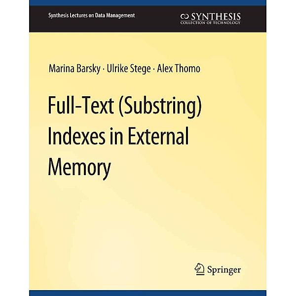 Full-Text (Substring) Indexes in External Memory / Synthesis Lectures on Data Management, Marina Barsky, Alex Thomo, Ulrike Stege