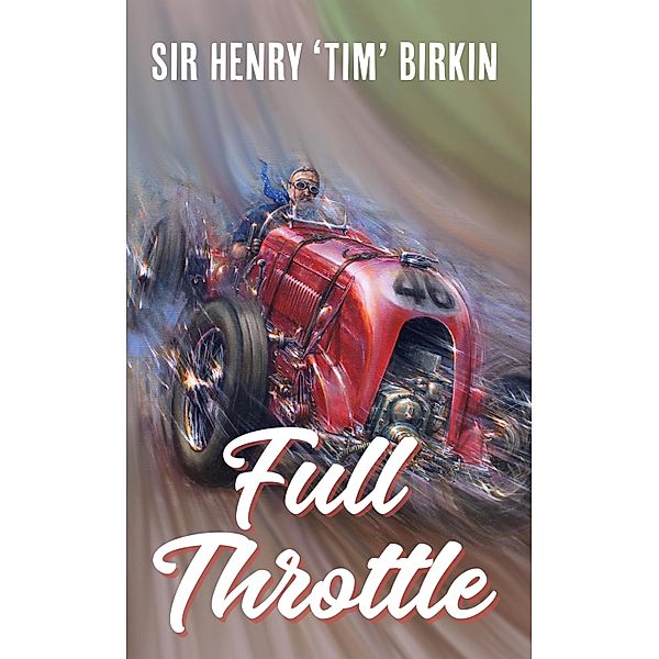 Full Throttle, Henry "Tim" Birkin