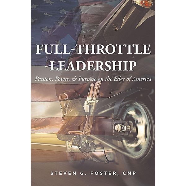 Full-Throttle Leadership, Steven G. Foster Cmp