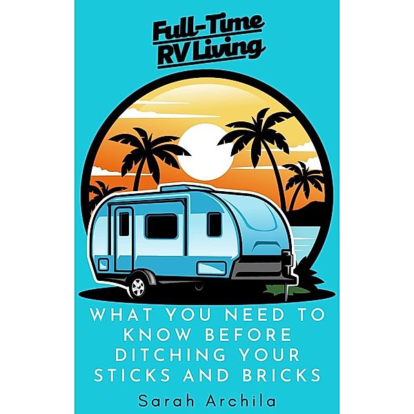 Full-Time RV Living, Sarah Archila